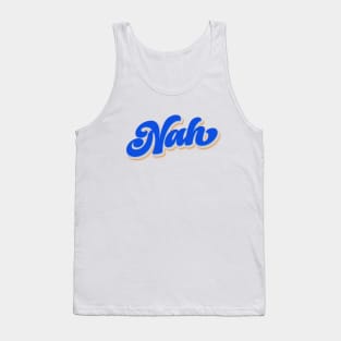 Nah Tank Top